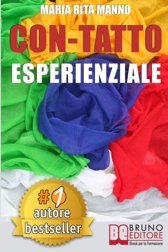 Con-Tatto Esperienziale  Come Liberare l'Energia Del Tuo Corpo Attraverso il Ca [Paperback]