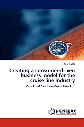 Creating a Consumer-Driven Business Model for the Cruise Line Industry  Case Ro [Paperback]