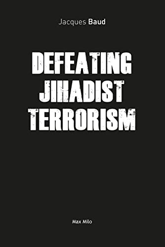 Defeating Jihadist Terrorism