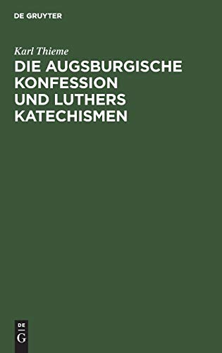 Die Augsburgische Konfession und Luthers Katechismen  Auf theologische Gegenwar [Hardcover]