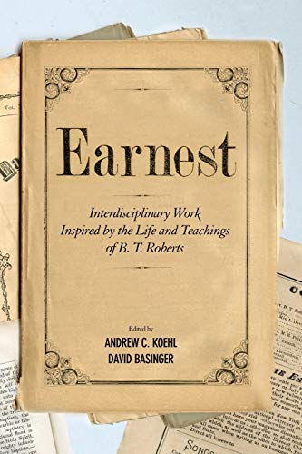 Earnest Interdisciplinary Work Inspired By The Life And Teachings Of B. T. Robe [Paperback]