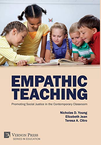 Empathic Teacher  Learning and Applying the Principles of Social Justice Educat [Hardcover]