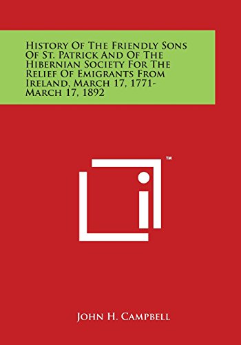 History of the Friendly Sons of St. Patrick and of the Hibernian Society for the [Paperback]