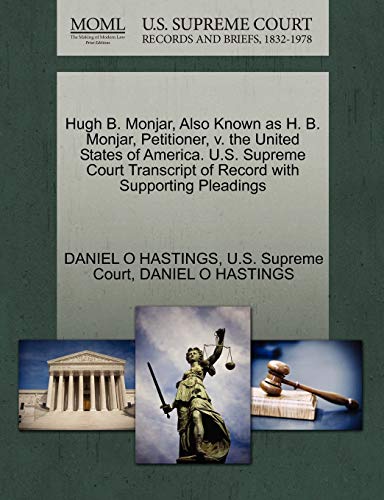 Hugh B. Monjar, Also Known As H. B. Monjar, Petitioner, V. the United States of  [Paperback]