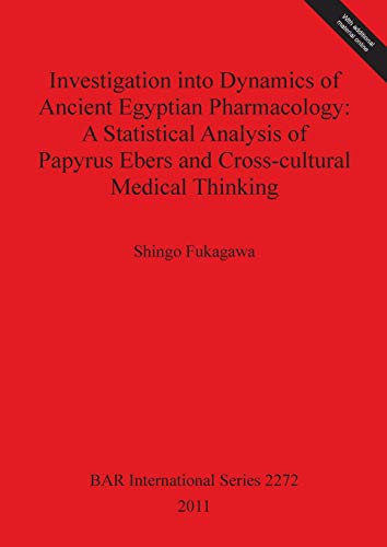 Investigation into Dynamics of Ancient Egyptian Pharmacology A Statistical Anal [Paperback]