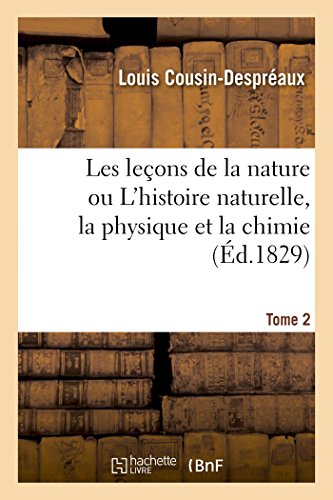 Lecons De La Nature Ou L'histoire Naturelle, La Physique Et La Chimie T02 (frenc [Paperback]
