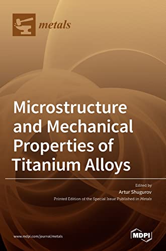 Microstructure And Mechanical Properties Of Titanium Alloys
