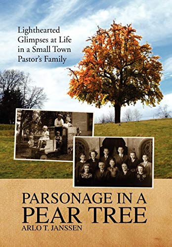 Parsonage in a Pear Tree  Lighthearted Glimpses at Life in a Small Town Pastor' [Hardcover]