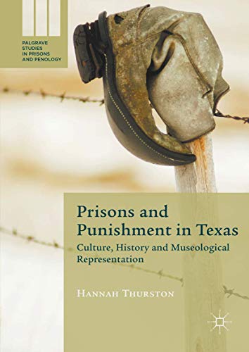 Prisons and Punishment in Texas Culture, History and Museological Representatio [Hardcover]