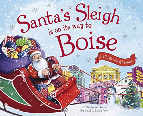 Santa&39s Sleigh Is on Its Way to Boise A Christmas Adventure [Hardcover]