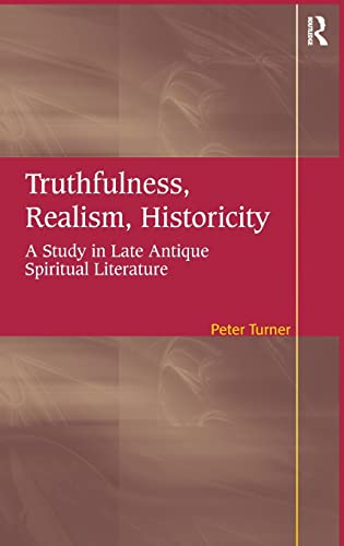 Truthfulness, Realism, Historicity A Study in Late Antique Spiritual Literature [Hardcover]