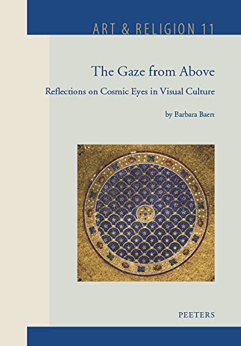 The Gaze from Above Reflections on Cosmic Eyes in Visual Culture [Hardcover]