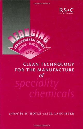 Clean Technology for the Manufacture of Speciality Chemicals RSC [Hardcover]