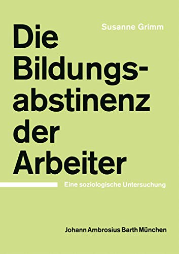Die Bildungsabstinenz der Arbeiter Eine soziologische Untersuchung [Paperback]