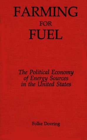 Farming For Fuel The Political Economy Of Energy Sources In The United States [Hardcover]