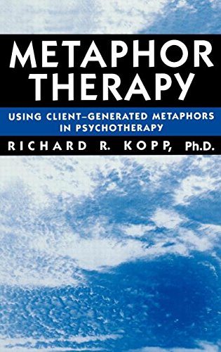 Metaphor Therapy Using Client Generated Metaphors In Psychotherapy [Hardcover]