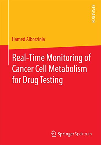Real-Time Monitoring of Cancer Cell Metabolism for Drug Testing [Paperback]