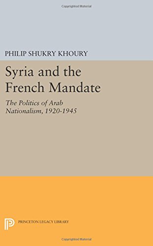 Syria and the French Mandate The Politics of Arab Nationalism, 1920-1945 [Paperback]