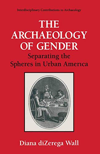The Archaeology of Gender Separating the Spheres in Urban America [Paperback]