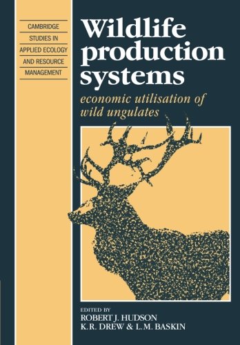 Wildlife Production Systems Economic Utilisation of Wild Ungulates [Paperback]