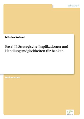 Basel Ii  Strategische Implikationen und Handlungsmglichkeiten Fr Banken [Paperback]
