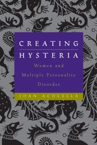 Creating Hysteria Women and Multiple Personality Disorder [Paperback]