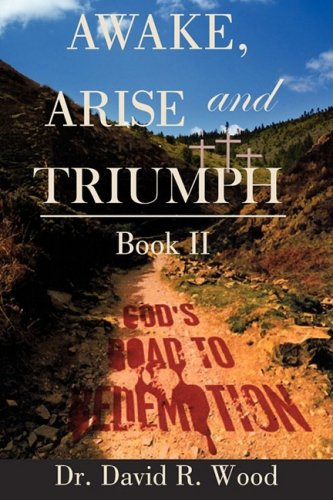 Awake Arise and Triumph  Book II - God's Road to Redemption [Paperback]