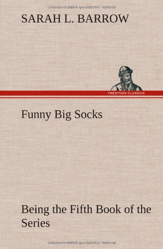 Funny Big Socks Being the Fifth Book of the Series [Hardcover]