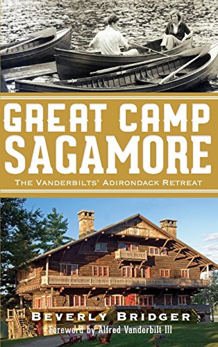 Great Camp Sagamore  The Vanderbilts' Adirondack Retreat (Revised) [Hardcover]