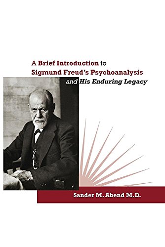 A Brief Introduction To Sigmund Freud's Psychoanalysis And His Enduring Legacy [Paperback]