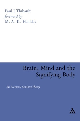Brain, Mind and the Signifying Body An Ecosocial Semiotic Theory [Paperback]