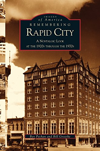 Remembering Rapid City  A Nostalgic Look at the 1920s Through The 1970s [Hardcover]