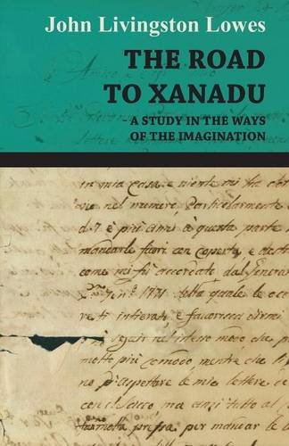 The Road To Xanadu - A Study In The Ways Of The Imagination [Paperback]