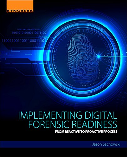 Implementing Digital Forensic Readiness From Reactive to Proactive Process [Paperback]