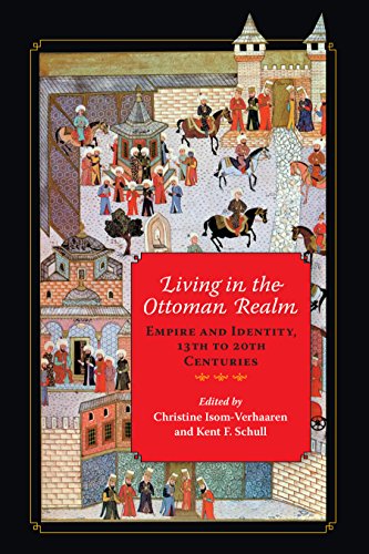 Living in the Ottoman Realm Empire and Identity, 13th to 20th Centuries [Hardcover]