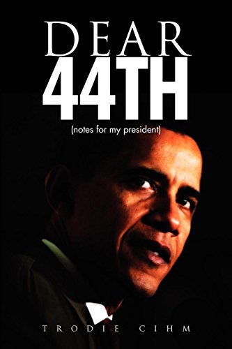 Dear 44th  Notes for my President [Paperback]