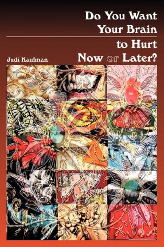 Do You Want Your Brain To Hurt Now Or Later [Paperback]