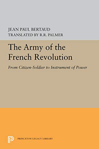 The Army of the French Revolution From Citizen-Soldiers to Instrument of Power [Paperback]