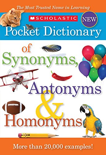 Scholastic Pocket Dictionary of Synonyms, Antonyms, Homonyms [Paperback]