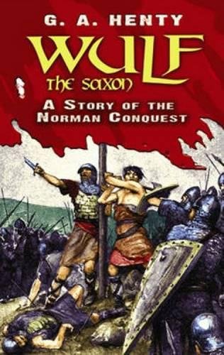 Wulf the Saxon A Story of the Norman Conquest [Paperback]