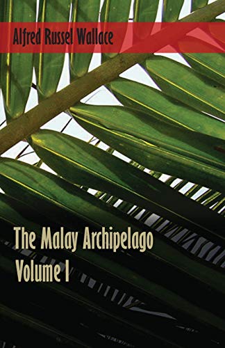 Malay Archipelago - Volume 1 [Paperback]