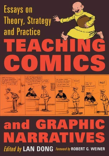 Teaching Comics And Graphic Narratives Essays On Theory, Strategy And Practice [Paperback]