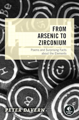From Arsenic to Zirconium Poems and Surprising Facts about the Elements [Paperback]