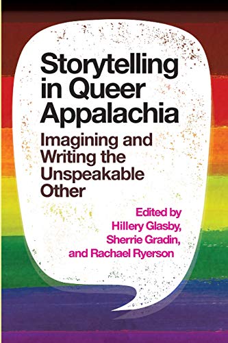 Storytelling in Queer Appalachia Imagining and Writing the Unspeakable Other [Paperback]