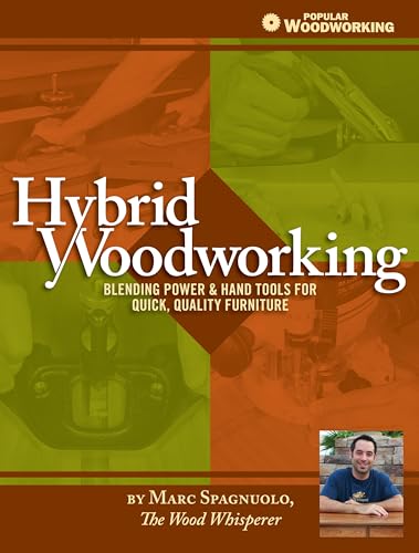 Hybrid Woodworking Blending Power &amp Hand Tools for Quick, Quality Furniture [Paperback]