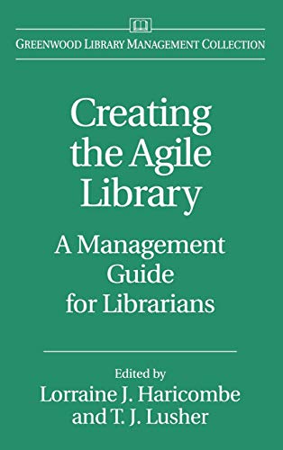 Creating the Agile Library A Management Guide for Librarians [Hardcover]