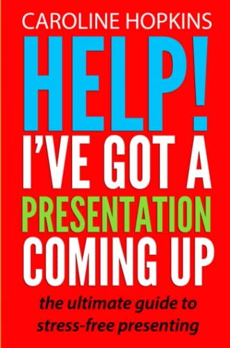 Help I've Got a Presentation Coming Up [Paperback]