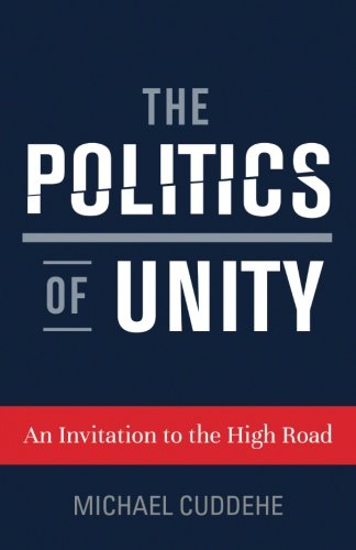 The Politics Of Unity An Invitation To The High Road [Paperback]