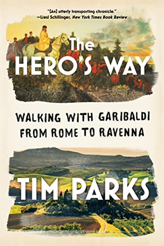 The Hero's Way Walking with Garibaldi from Rome to Ravenna [Paperback]
