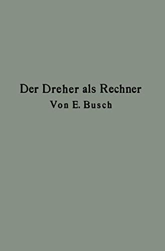 Der Dreher als Rechner Wechselrder-, Touren-, Zeit- und Konusberechnung in ein [Paperback]